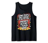 Meeting Their Favorite Actors I Teach Mine, Theatre Teacher Tank Top