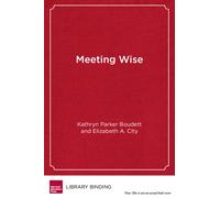 Meeting Wise : Making the Most of Collaborative Time for Educators
