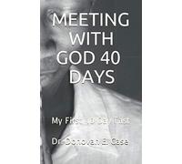 MEETING WITH GOD 40 DAYS: My First 40 Day Fast