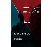 Meeting with My Brother: A Novella (Weatherhead Books on Asia)
