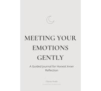 Meeting Your Emotions Gently: A Guided Journal for Honest Inner Reflection