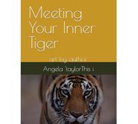 Meeting Your Inner Tiger: art by author (MEETING WILDLIFE FRIENDS HAVING EPIC ADVENTURES SERIES)