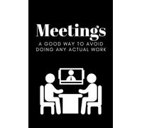 Meetings. A good way to avoid doing any actual work.: Funny Blank lined notebook journal for the office and meetings, note taking, minutes, humour