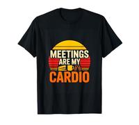 Meetings are My Cardio Funny Office Work Humor T-Shirt