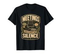 Meetings Could Have Been Silence Office Humor T-Shirt