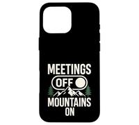 Meetings Off Mountains On Nature Hiking Case for iPhone 16 Pro Max
