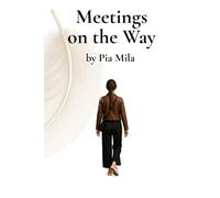 Meetings on the Way: Gentle stories about presence, people and the poetry of daily life