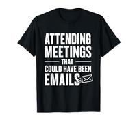 Meetings that Could Have Been Emails Office Humor T-Shirt