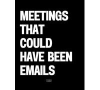 Meetings That Could Have Been Emails: The Coffee Table Book