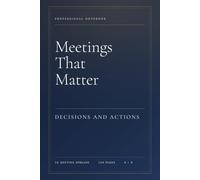 Meetings That Matter: DECISIONS AND ACTIONS