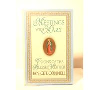 Meetings With Mary: Visions of the Blessed Mother