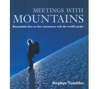 Meetings with Mountains: Remarkable Face-to-face Encounters with the World's Peaks