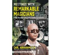 Meetings with Remarkable Magicians : Life in the Occult Underground