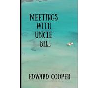 Meetings with Uncle Bill