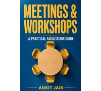 Meetings & Workshops: A Practical Facilitation Guide