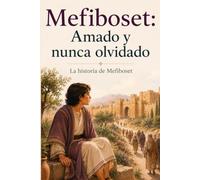 Mefiboset: Amado y nunca olvidado. (Personajes bíblicos para niños)