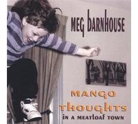 Meg Barnhouse - Mango Thoughts in a Meatloaf Town by Meg Barnhouse