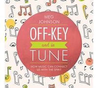 Meg Johnson - Off-Key and In Tune:How Music Can Connect, Talk on CDUs with the Spirit