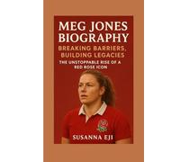 Meg Jones Biography: Breaking Barriers, Building Legacies - The Unstoppable Rise of a Red Rose Icon