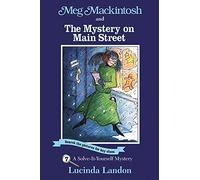 Meg Mackintosh and the Mystery on Main Street: A Solve-It-Yourself Mystery: 7 (Meg Mackintosh Mystery series)