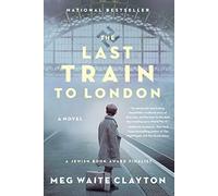 Meg Waite Clayton - Last Train to London A Novel - New Paperback - Q245z