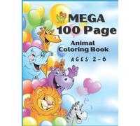 MEGA 100 Page Animal Coloring Book: Ages 2-6 (MEGA 100 COLORING BOOKS)