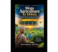 Mega Agriculture AI Series: A Complete Guide for Data Scientists and Agri-Tech Innovators