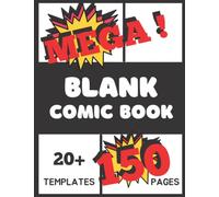 Mega Blank Comic Book: Fun Art Activity Pad for Teenagers, Kids, 150 Pages, 20+ Templates, Create Your Own Comic Book (Mega Fun Art Activities)