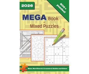 Mega Book of Mixed Puzzles: Giant Book with Mixed Puzzles: Maze, Crossword, Sudoku, Word Search & Other | 6x9 Inches, 150 Pages | Overall 800+ Puzzles ... for Fun and Hobby | Solutions Included