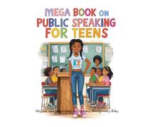 Mega Book on Public Speaking for Teens (Public Speaking Coloring and Activity Books for Kids in Grades K-5 and Teens)