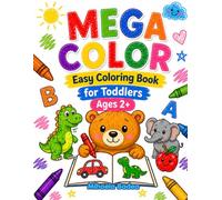 Mega Color Easy Coloring Book for Toddlers Ages 2+: Easy Simple Images with Words Animals Dinosaurs and Everyday Objects