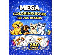 MEGA COLORING BOOK - 88 DOG BREEDS - 280 PAGES: Cute, bold and easy dog illustrations for screen-free fun (Screen-Free Fun Coloring Books)