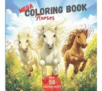 MEGA COLORING BOOK Horses: Over 50 imaginative motifs from the world of horses to relax and be creative (MEGA COLORING BOOKS: screen-free fun on the go and at home)