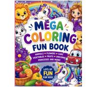 MEGA COLORING FUN BOOK: Animals, Vehicles, Cute Characters, Fantasy & More - Creative Coloring Activity Book for Children