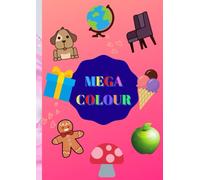 Mega Colour Book: coloring book 8.27 * 11.69 animals, objection, things, people, etc