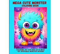 Mega Cute Monster Coloring Book: Endless Coloring Joy for Kids (4-7) with 120 Adorable Monster Designs