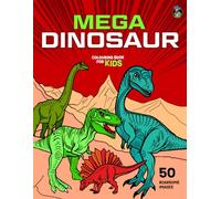 Mega Dinosaur Colouring Book for Kids: 50 Awesome Pictures of Prehistoric Dinosaurs Including T-Rex, Stegosaurus, Velociraptor, Brontosaurus, ... Kids Aged 5-12 (Colouring Books for Kids 5+)