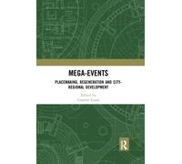 Mega-Events : Placemaking, Regeneration and City-Regional Development