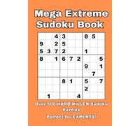 Mega Extreme Sudoku Puzzle Book | 500+ Hard Killer Sudoku Puzzles | Expert Level For Adults