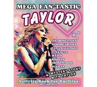 MEGA FAN-Tastic Taylor Activity Book for Swifties + Mystery Story: Hours of Fun with Wordseach & Crosswords, Coloring Pages, Fun Facts, Challenges, Cryptograms, Mazes, Puzzles, Quizzes, Games