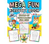 Mega Fun Activity Book Hours Of Entertainment For Kids: An awesome and challenging activity book featuring dot-to-dot word search sudoku mazes word scramble and much more