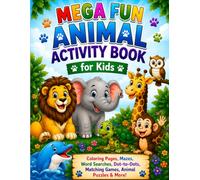 Mega Fun Animal Activity Book for Kids: Coloring Pages, Mazes, Word Searches, Dot-to-Dots, Matching Games, Animal Puzzles & More