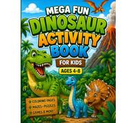 Mega Fun Dinosaur Activity Book: Coloring, Mazes, Dot-to-Dot, Color by Number, Word Searches, Matching Games, Spot the Difference, Count & Learn, Drawing Activities, Fun Facts & More!