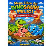 Mega libro dei Dinosauri Felici: 40 Disegni facili da colorare