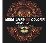 MEGA LIVRO DE COLORIR MANDALAS: LIVRO DE COLORIR PARA ADULTOS