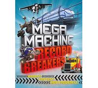 Mega Machine Record Breakers: Biggest! Fastest! Most Powerful!