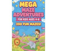 MEGA MAZE ADVENTURES FOR KIDS AGES 4-8: 200 FUN MAZES!: 200 Easy to Medium Maze Puzzles for Kids | Fun Brain Games for Boys and Girls | Ages 4-8| 5.5 x 8.5 in Book