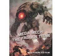 Mega Mech The Fallen Titan: Awaken the machine. Color the war.