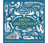 Mega Meltdown: The Weird and Wonderful Animals of the Ice Age (Blueprint Editions)