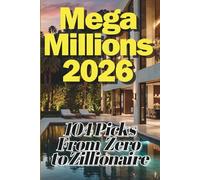 Mega Millions Master Numbers 2026: 104 Picks From Zero to Zillionaire (Mega Bucks Series)